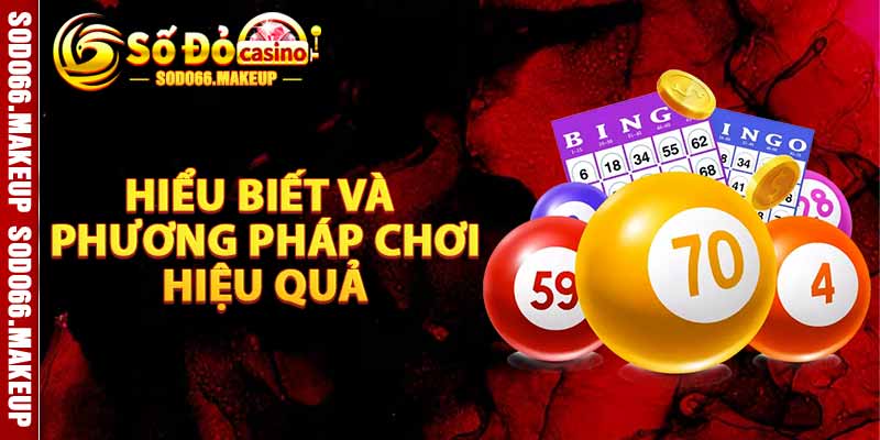 Hiểu Biết Và Phương Pháp Chơi Hiệu Quả